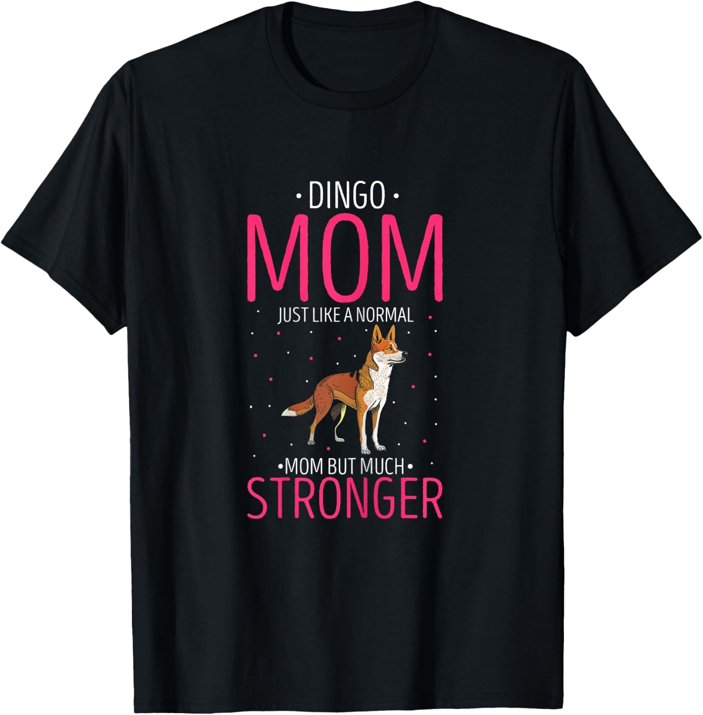 Dingo Stronger Mom Australian Wild Dog Dingo Lover T-Shirt - T-Shirt | Black