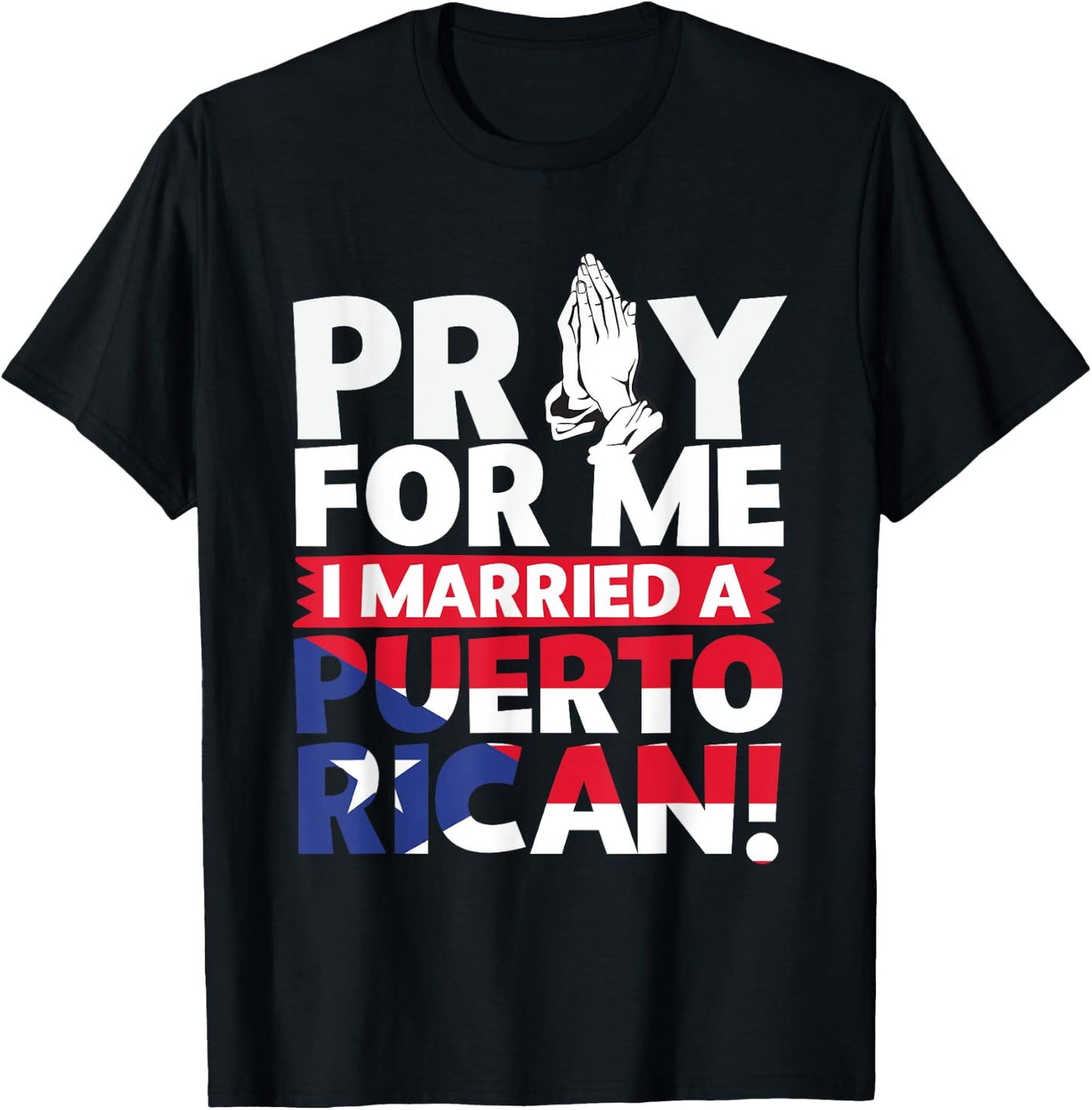 Pray For Me I Married a Puerto Rican! T-Shirt - T-Shirt | Black