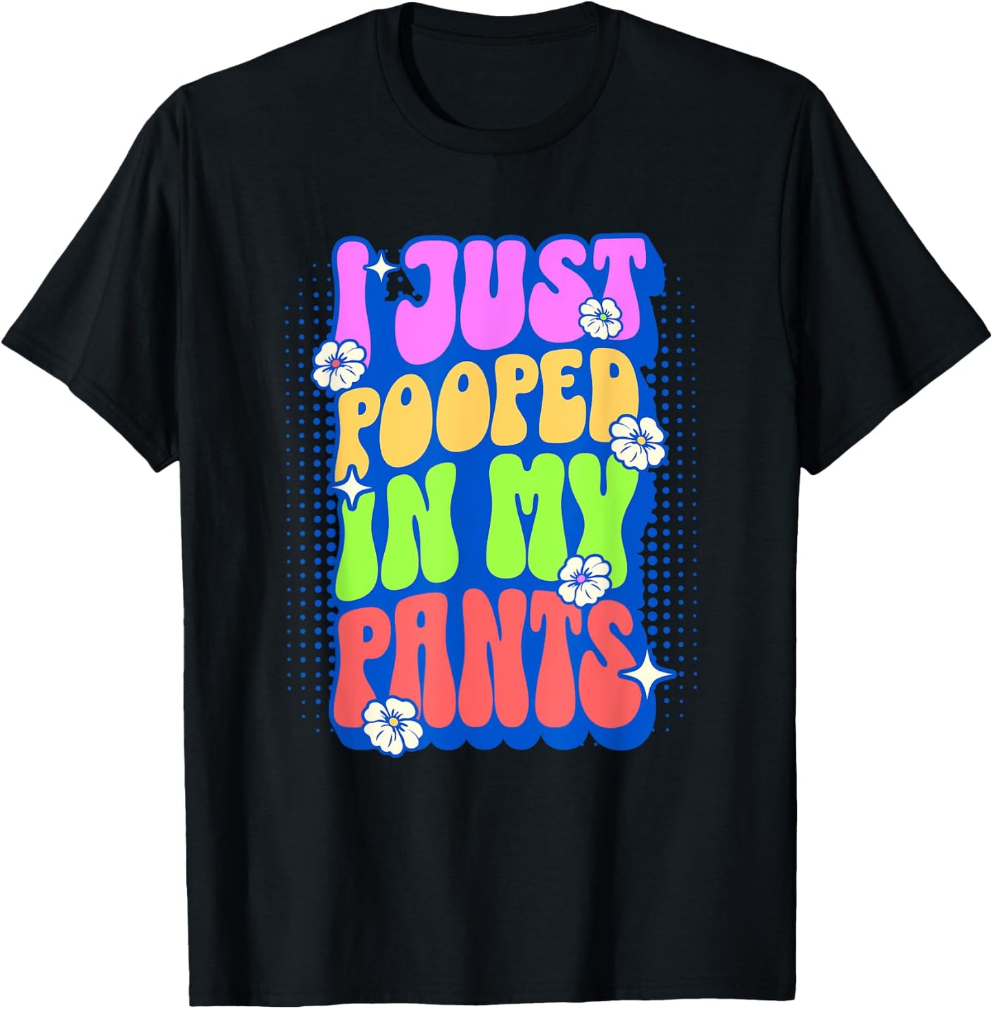 I Just Pooped In My Pants Retro Funny Poop Adult Humor Meme T-Shirt - T-Shirt | Black