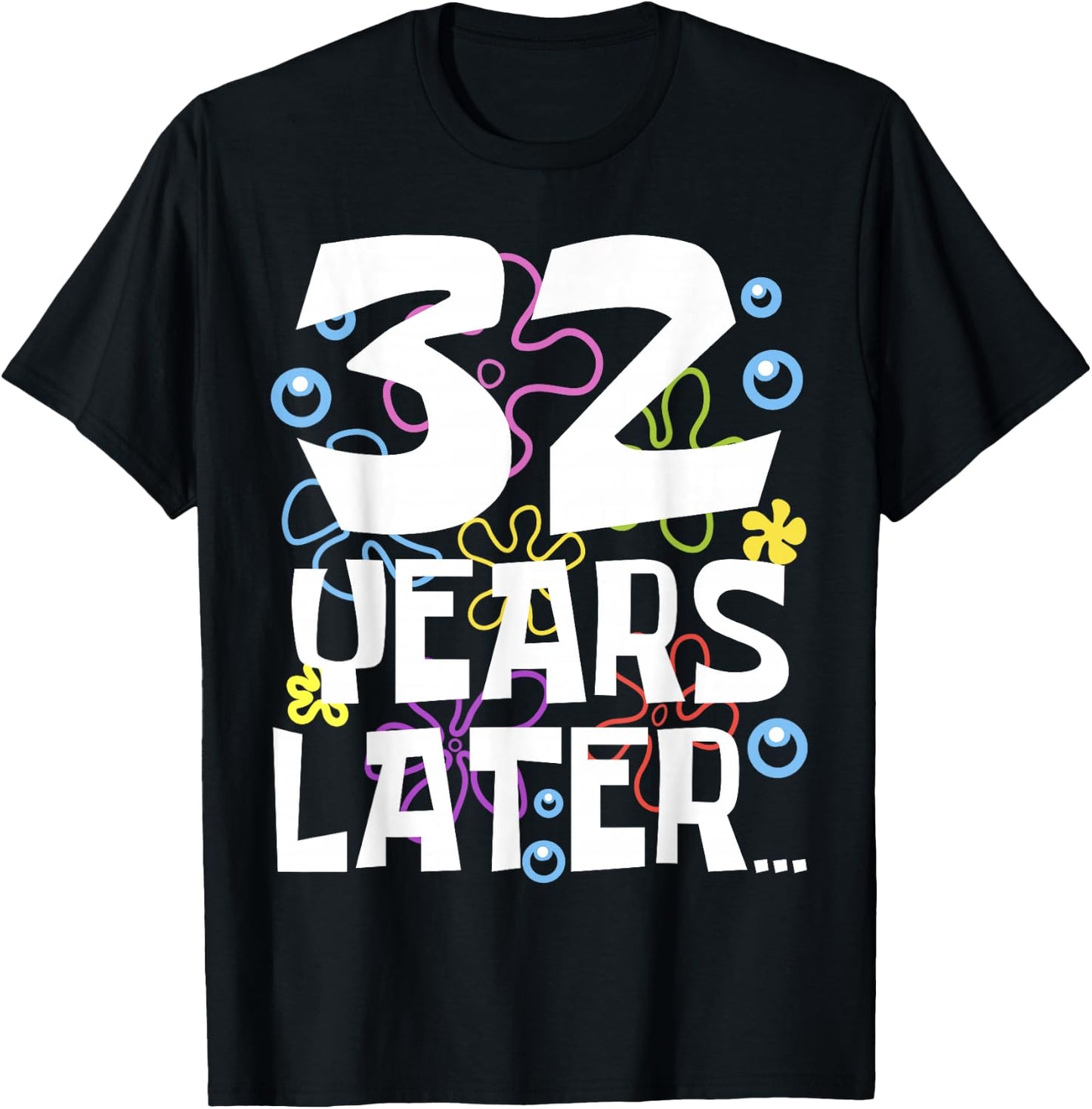 32 YEARS LATER 32nd 32 year Old Birthday Gifts Men T-Shirt - T-Shirt | Black