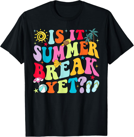 Is It Summer Break Yet Teacher Student Last Day Of School Women Girls Kids T-Shirt - T-Shirt | Black