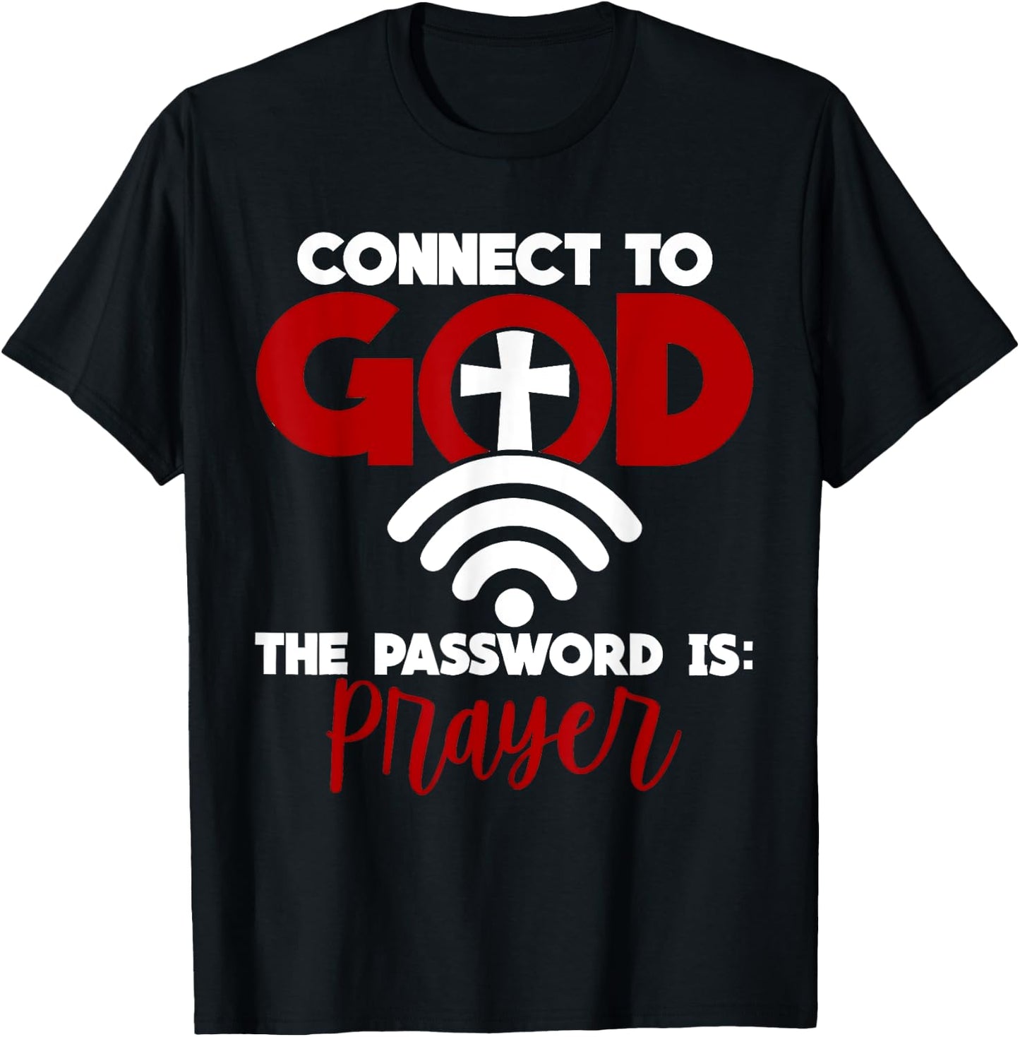 Connect To God Password Prayer Jesus Christian Saying Bible T-Shirt - T-Shirt | Black