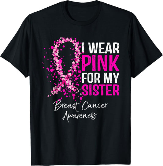 I Wear Pink For My Sister Breast Cancer Pink Ribbon T-Shirt - T-Shirt | Black