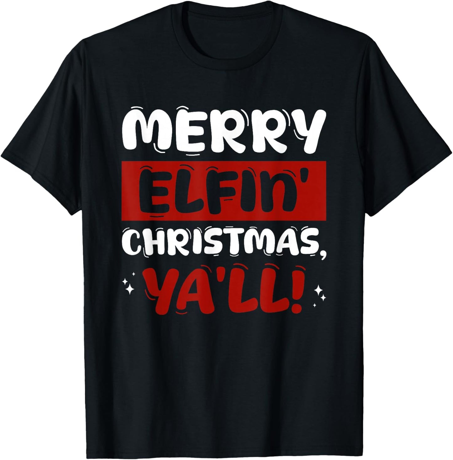 Merry Elfin' Christmas, Ya'll! Costume for Festive Season T-Shirt - T-Shirt | Black