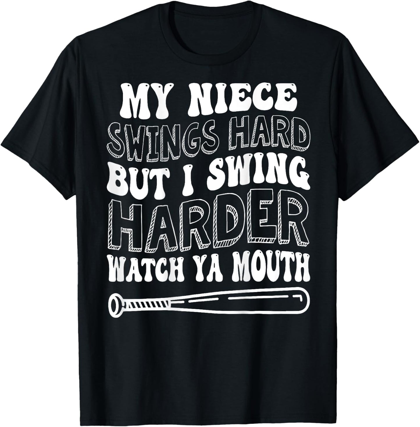My Niece Swings Hard But I Swing Hard Watch Ya Mouth T-Shirt - T-Shirt | Black