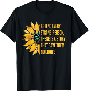 Behind Every Strong Person There Is A Story That Gave Them T-Shirt - T-Shirt | Black