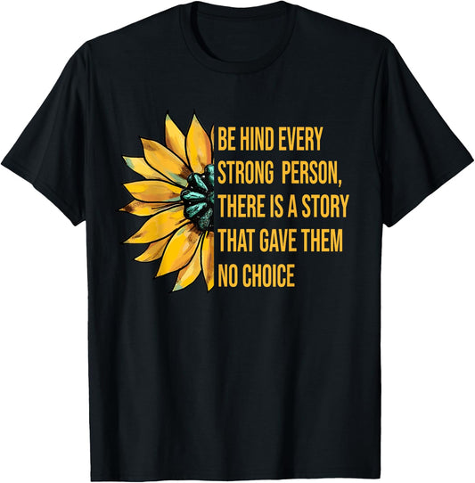 Behind Every Strong Person There Is A Story That Gave Them T-Shirt - T-Shirt | Black