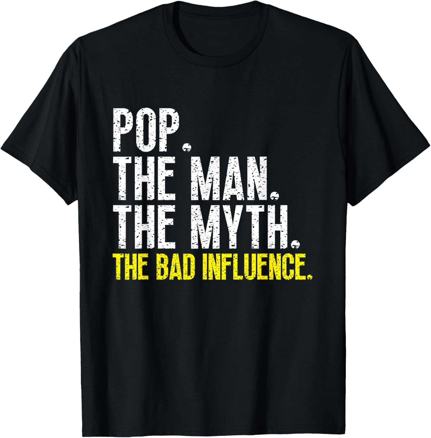 Funny Cool Pop The Man The Myth The Bad Influence T-Shirt - T-Shirt | Black