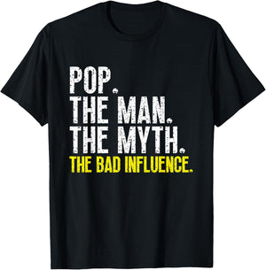 Funny Cool Pop The Man The Myth The Bad Influence T-Shirt - T-Shirt | Black