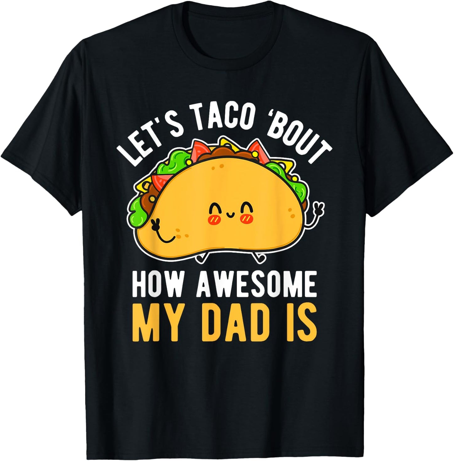 Let's Taco 'Bout How Awesome My Dad Is Father's Day T-Shirt - T-Shirt | Black