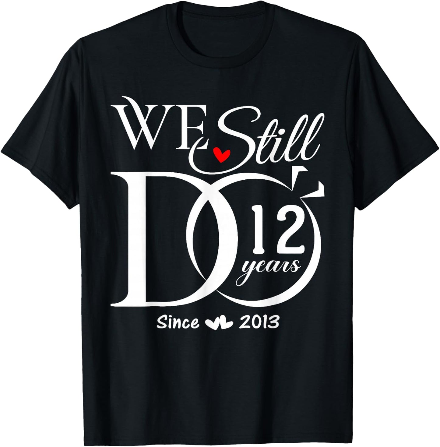 We Still Do 12 Years 12th Wedding Anniversary Couple T-Shirt - T-Shirt | Black