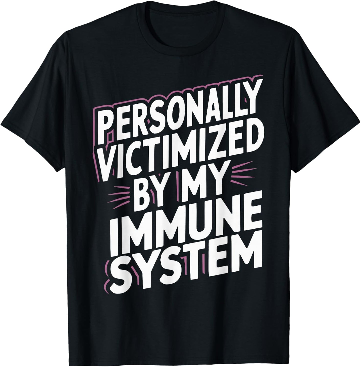 Personally Victimized By My Immune System T-Shirt - T-Shirt | Black