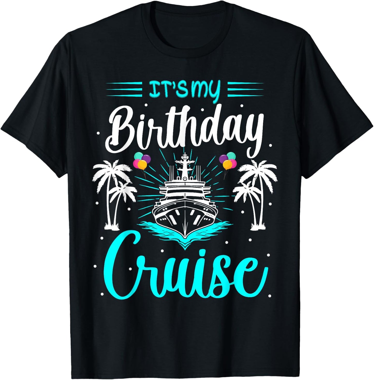 It's My Birthday Cruise Ship Celebration Tropical Design T-Shirt - T-Shirt | Black