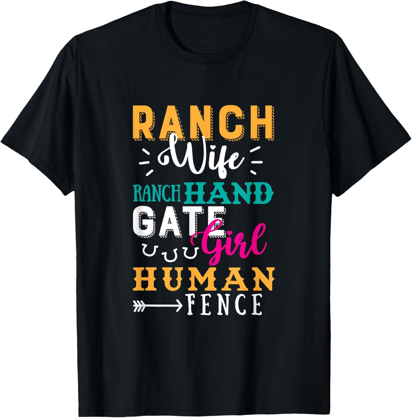 Ranch Wife Ranch Hand Gate Girl Human Fence Quote Ranch Life T-Shirt - T-Shirt | Black