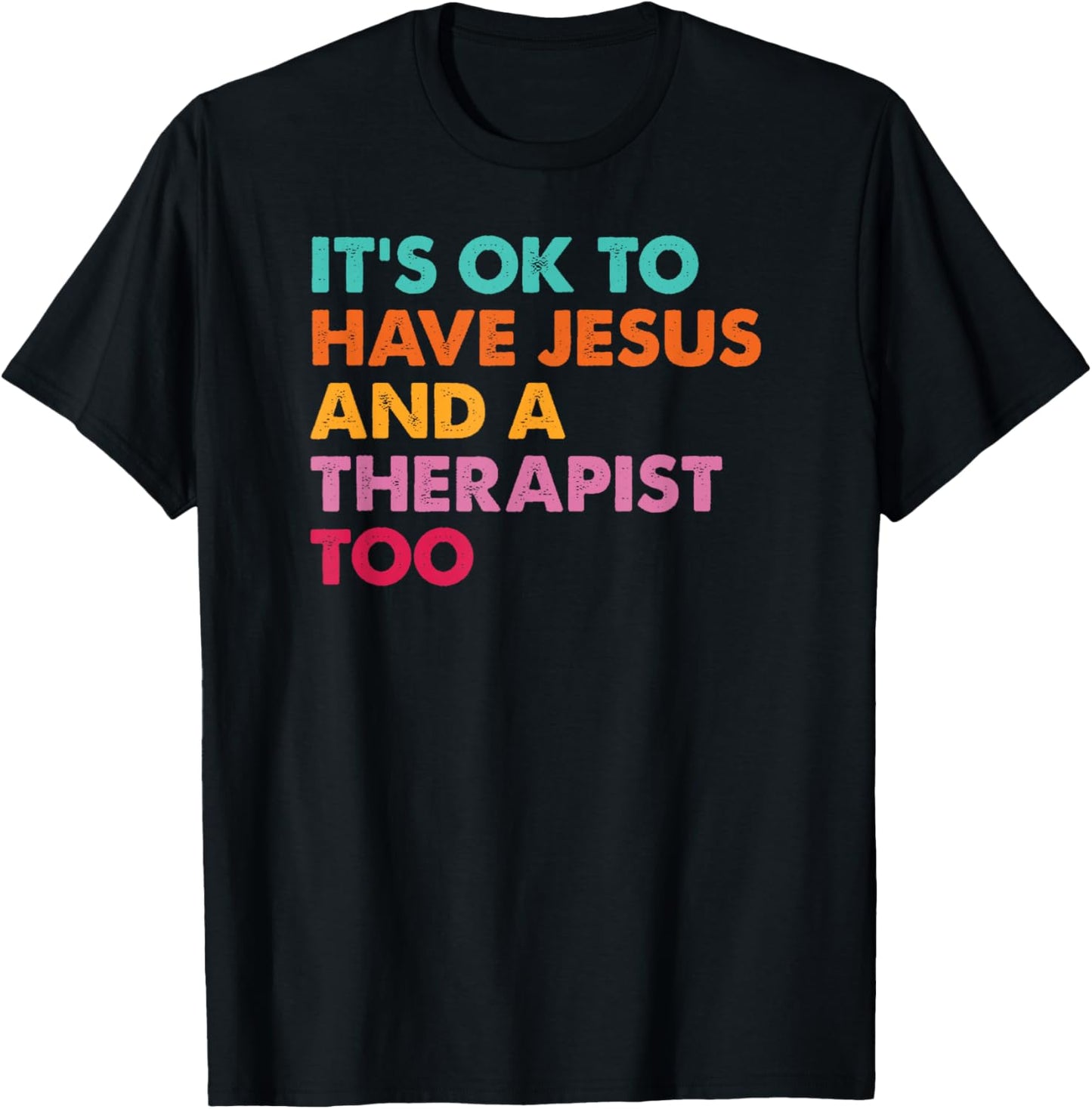 It's Ok To Have Jesus And A Therapist Too Therapy Christians T-Shirt - T-Shirt | Black