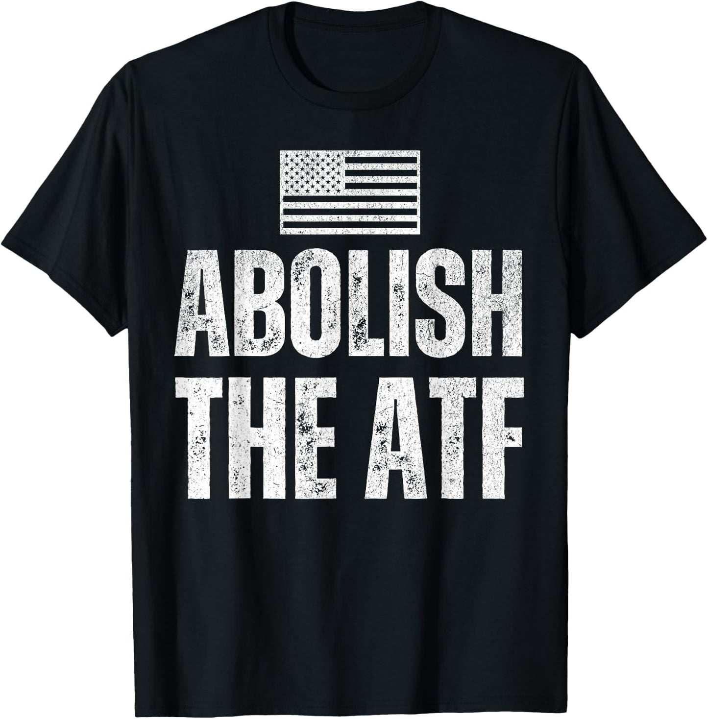 ATF Is USA Unconstitutional with Second Amendment Abolish The ATF the Bureau of Alcohol, Tobacco and Firearms Black -Adults Small Classic Fit Short Sleeve Patriotic Modern T-Shirt - T-Shirt | Black