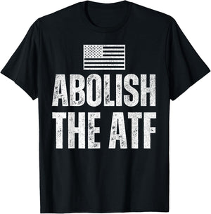 ATF Is USA Unconstitutional with Second Amendment Abolish The ATF the Bureau of Alcohol, Tobacco and Firearms Black -Adults Small Classic Fit Short Sleeve Patriotic Modern T-Shirt - T-Shirt | Black