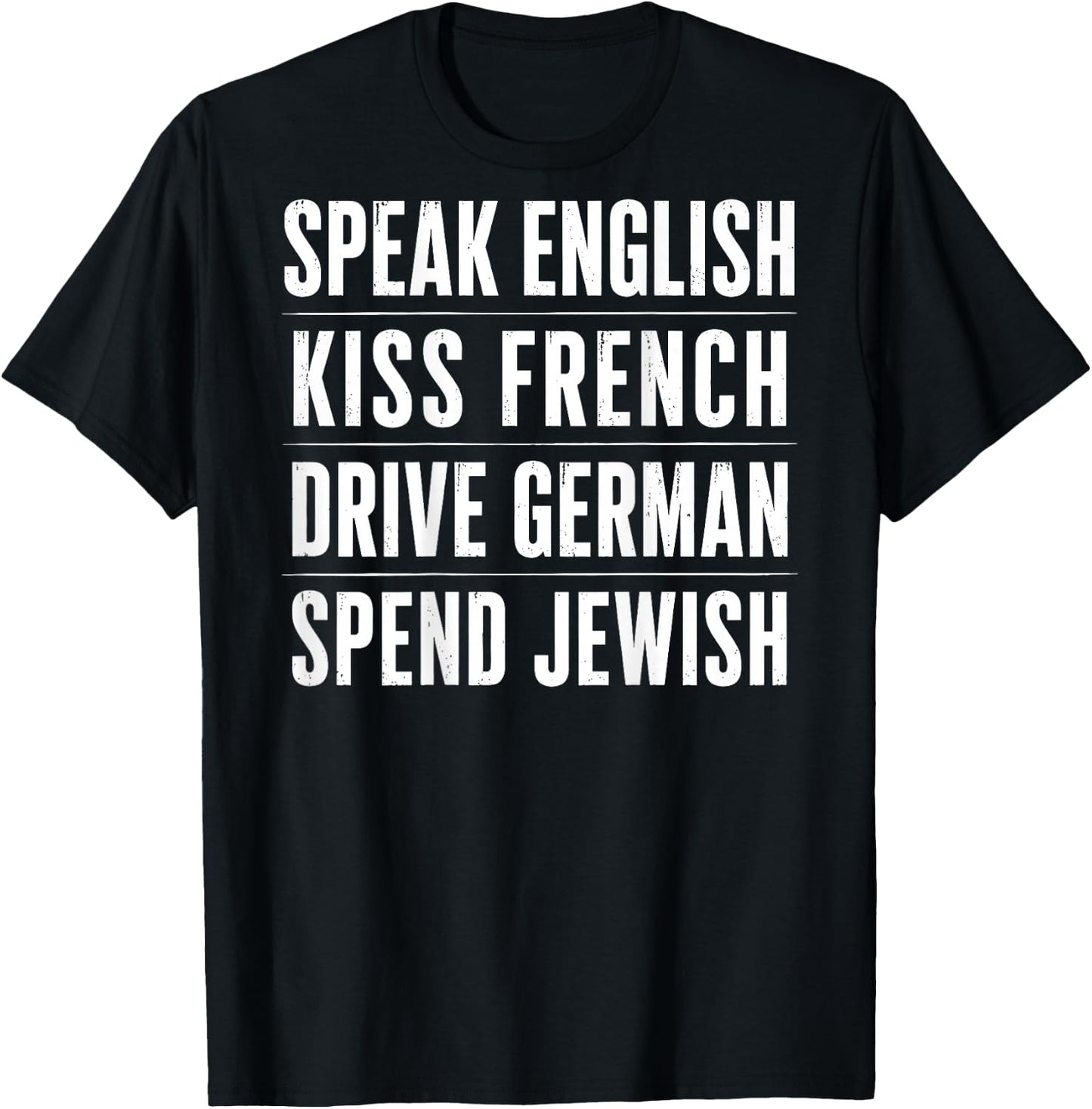 On Back Speak English kiss French Drive German Spend Jewish T-Shirt - T-Shirt | Black