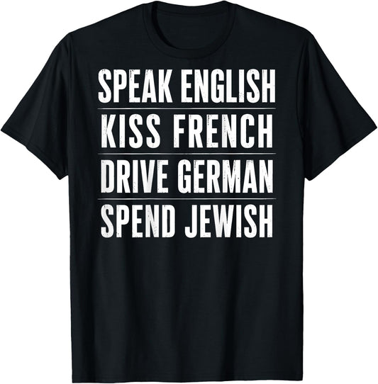 On Back Speak English kiss French Drive German Spend Jewish T-Shirt - T-Shirt | Black