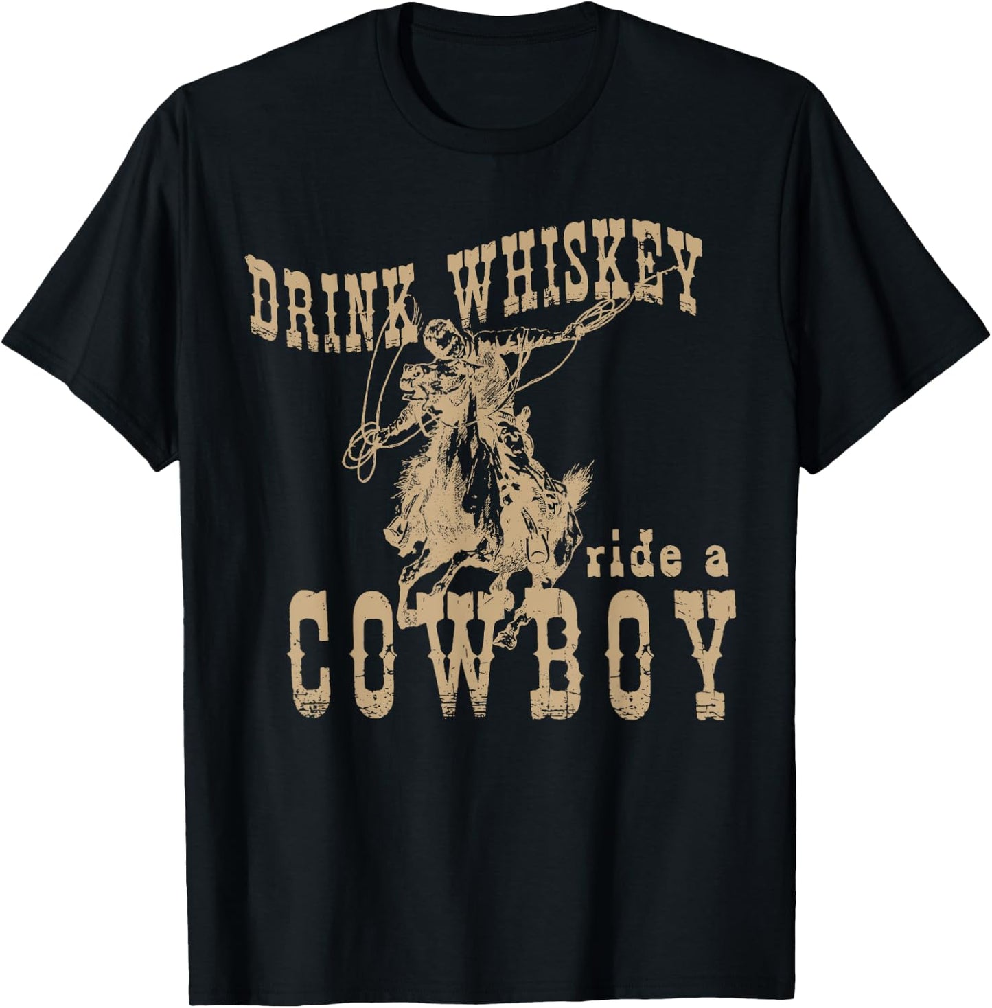 Drink Whiskey Ride a Cowboy T-Shirt - T-Shirt | Black