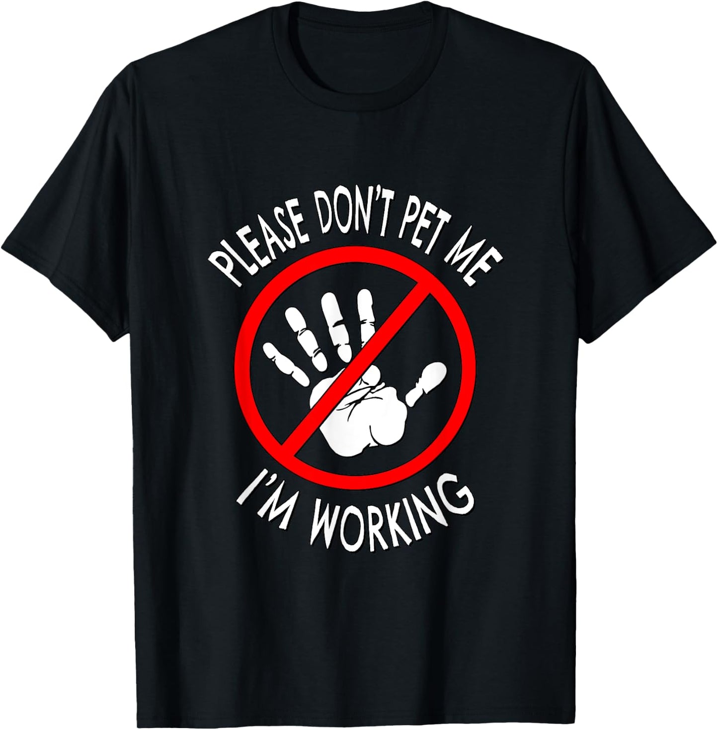 Please Don't Pet Me I'm Working T-Shirt - T-Shirt | Black