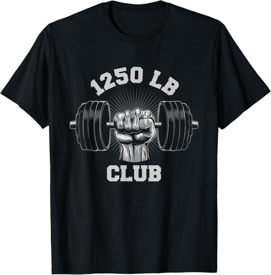 1250 Pound Club Gym Weightlifting Bodybuilders 1250 lb Club T-Shirt - T-Shirt | Black