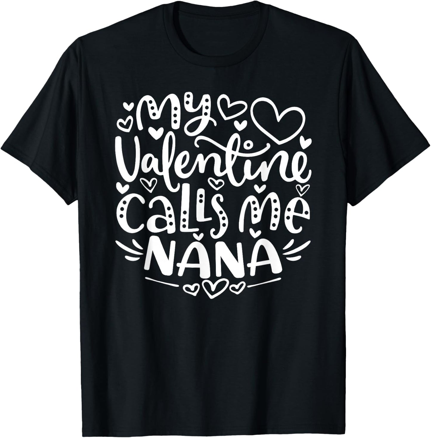 My Valentine Calls Me Nana Funny Grandma Valentine's Day T-Shirt - T-Shirt | Black