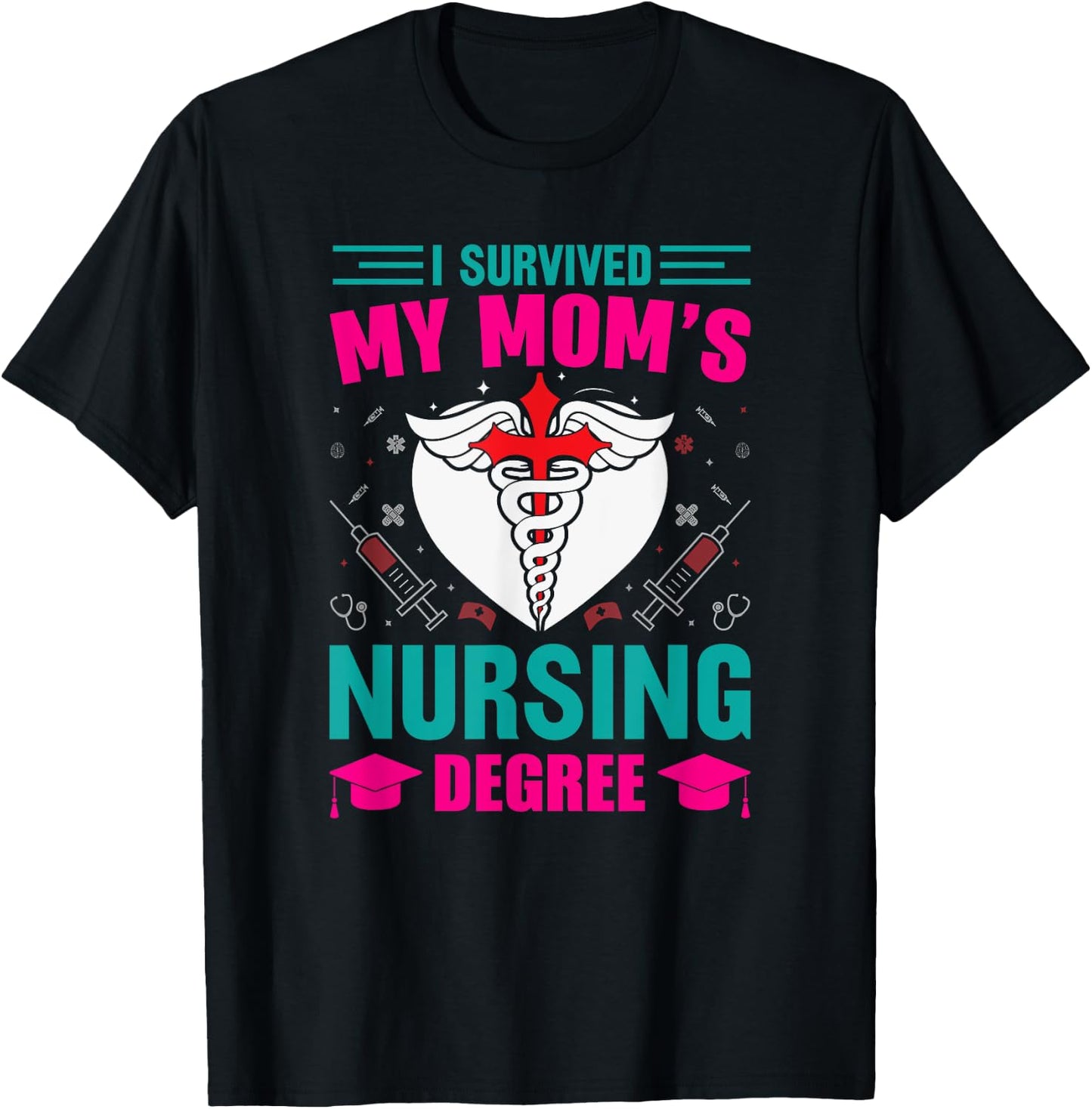 I Survived My Mom's Nursing Degree Nurse Graduation T-Shirt - T-Shirt | Black