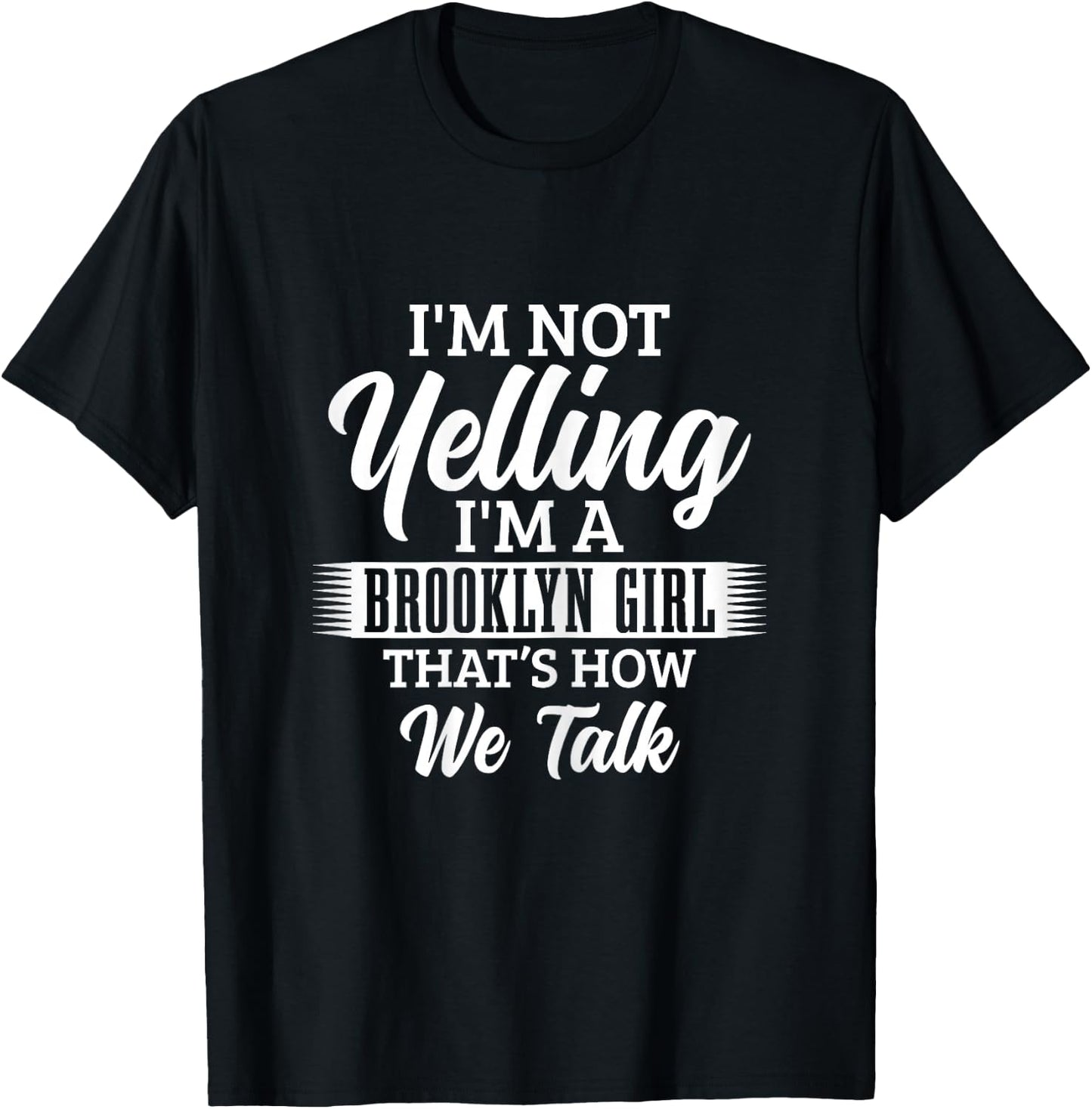 Brooklyn New York City Pride NYC I'm Not Yelling Funny Girls T-Shirt - T-Shirt | Black