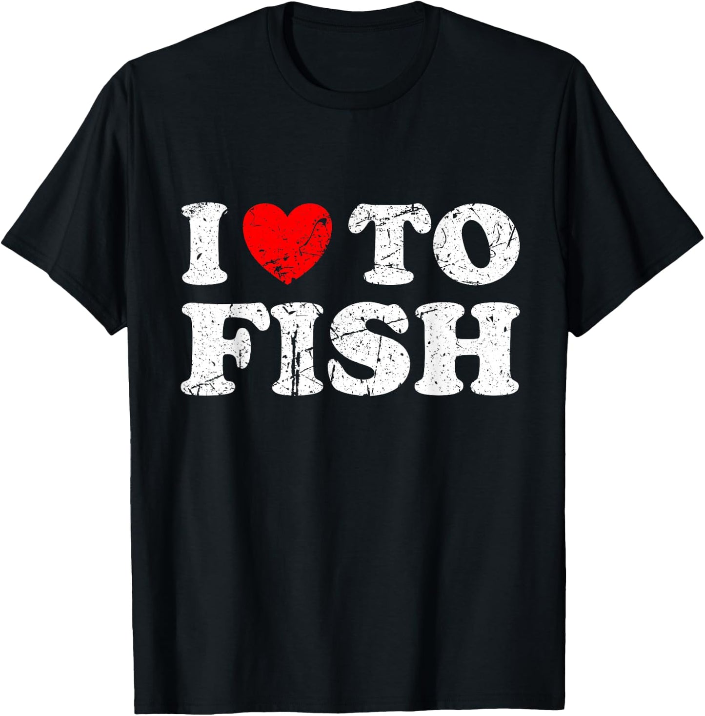 Distressed Grunge Worn Out Style I Love To Fish T-Shirt - T-Shirt | Black