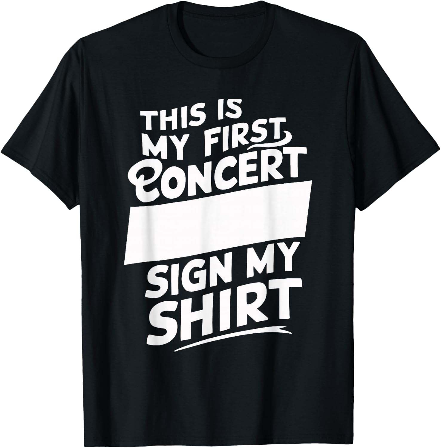This Is My First Concert Sign My T-Shirt - T-Shirt | Black