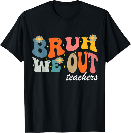 Bruh We Out Teachers Funny T-Shirt - T-Shirt | Black