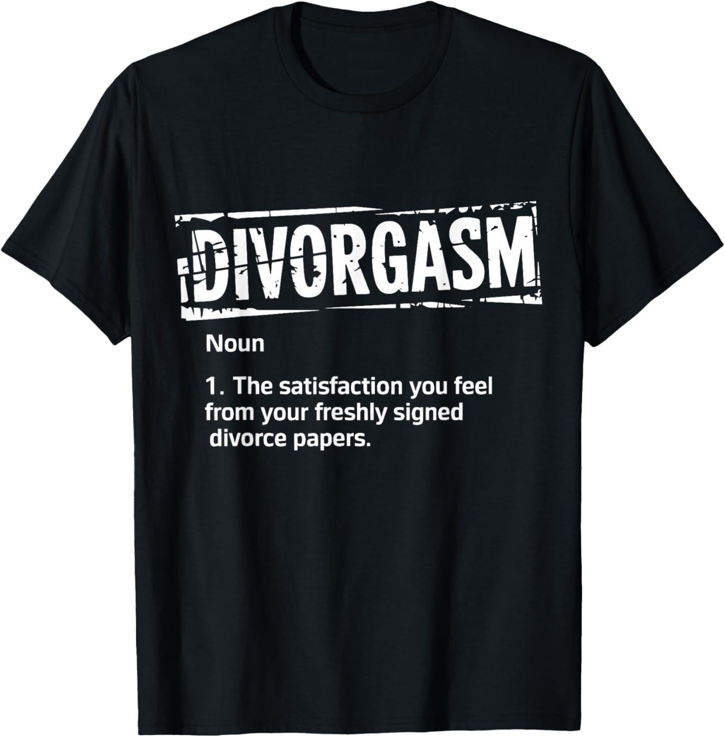 Divorgasm Divorce Finally Free Divorcee T-Shirt - T-Shirt | Black