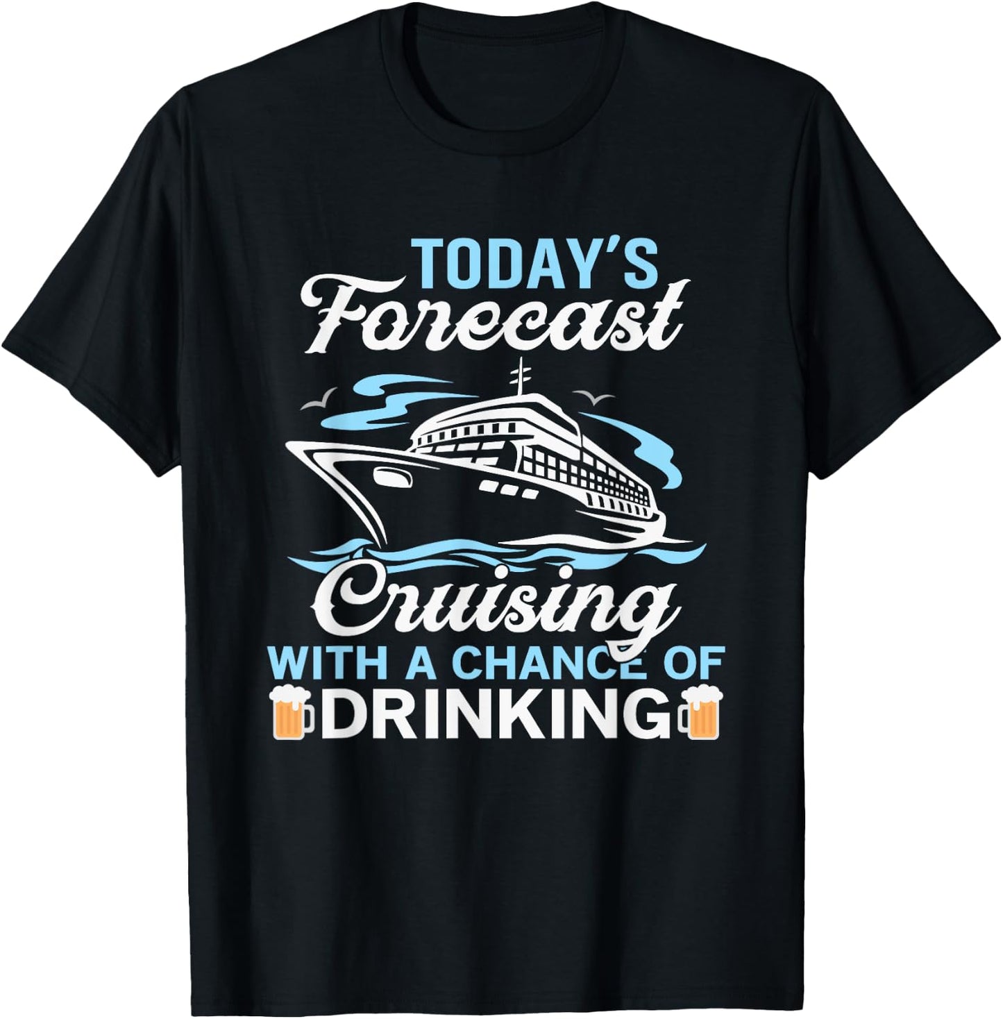 Today's forecast, Cruising with a chance of drinking T-Shirt - T-Shirt | Black