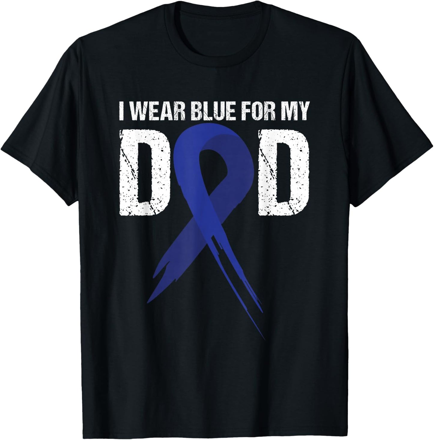I Wear Blue For My Dad Colon Cancer Awareness Gift T-Shirt - T-Shirt | Black