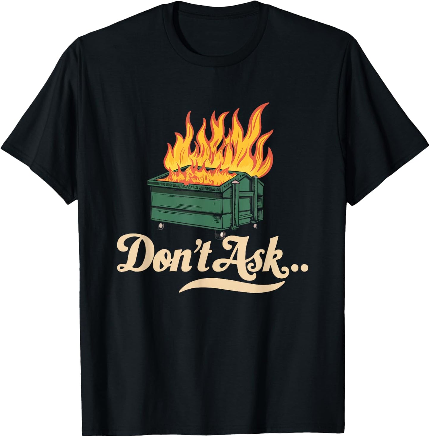 Dumpster Fire Fine Everythings Humor Dumpster T-Shirt - T-Shirt | Black