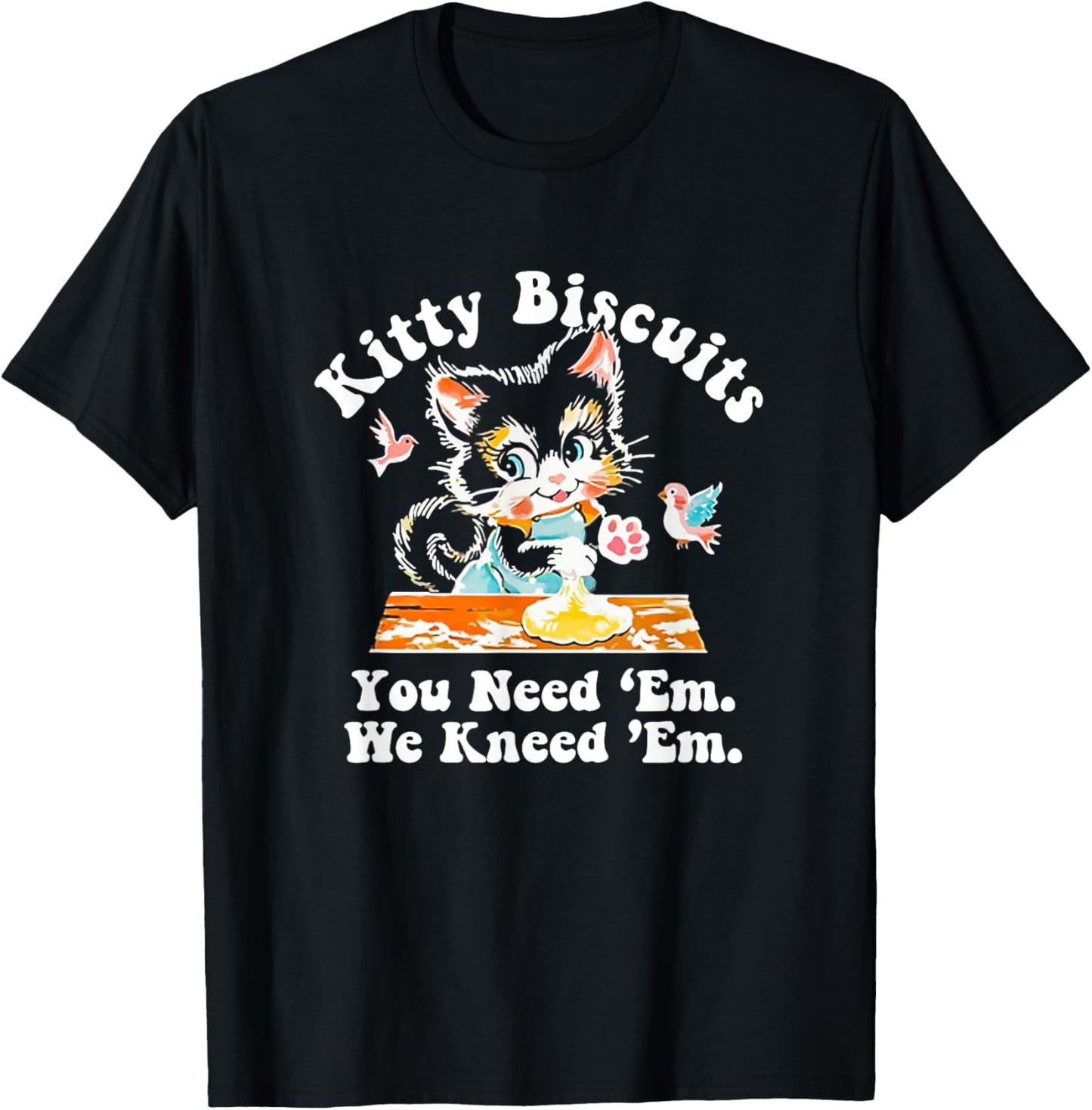 Funny Valentine Kitty Biscuits You need 'Em We kneed 'Em T-Shirt - T-Shirt | Black