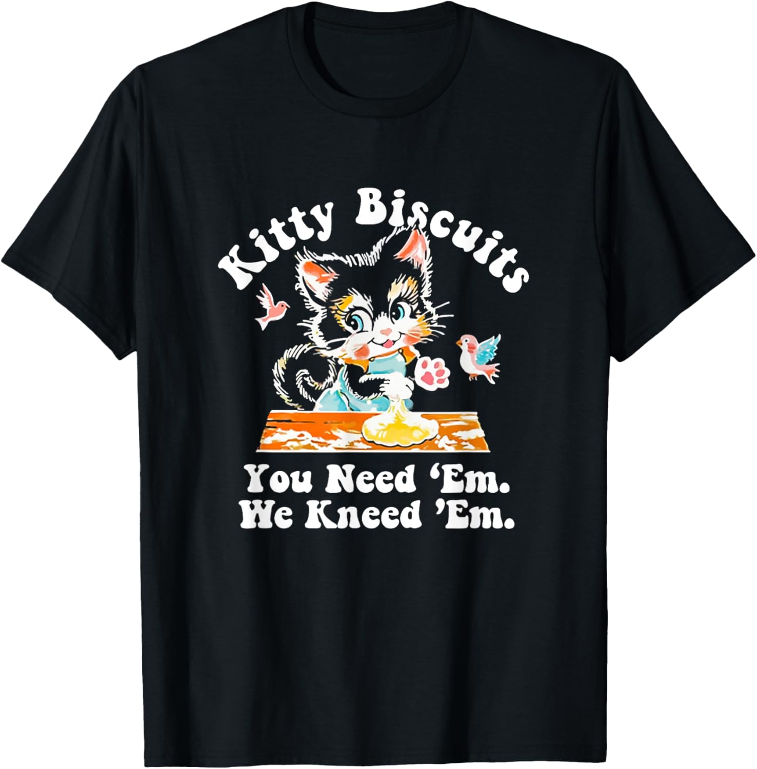Funny Valentine Kitty Biscuits You need 'Em We kneed 'Em T-Shirt - T-Shirt | Black