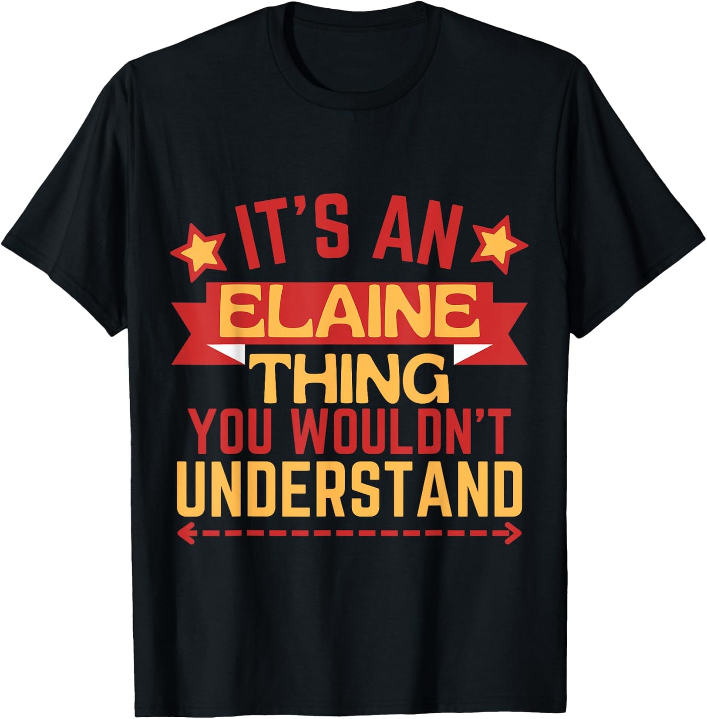 Elaine Name Funny Gift Elaine T-Shirt - T-Shirt | Black
