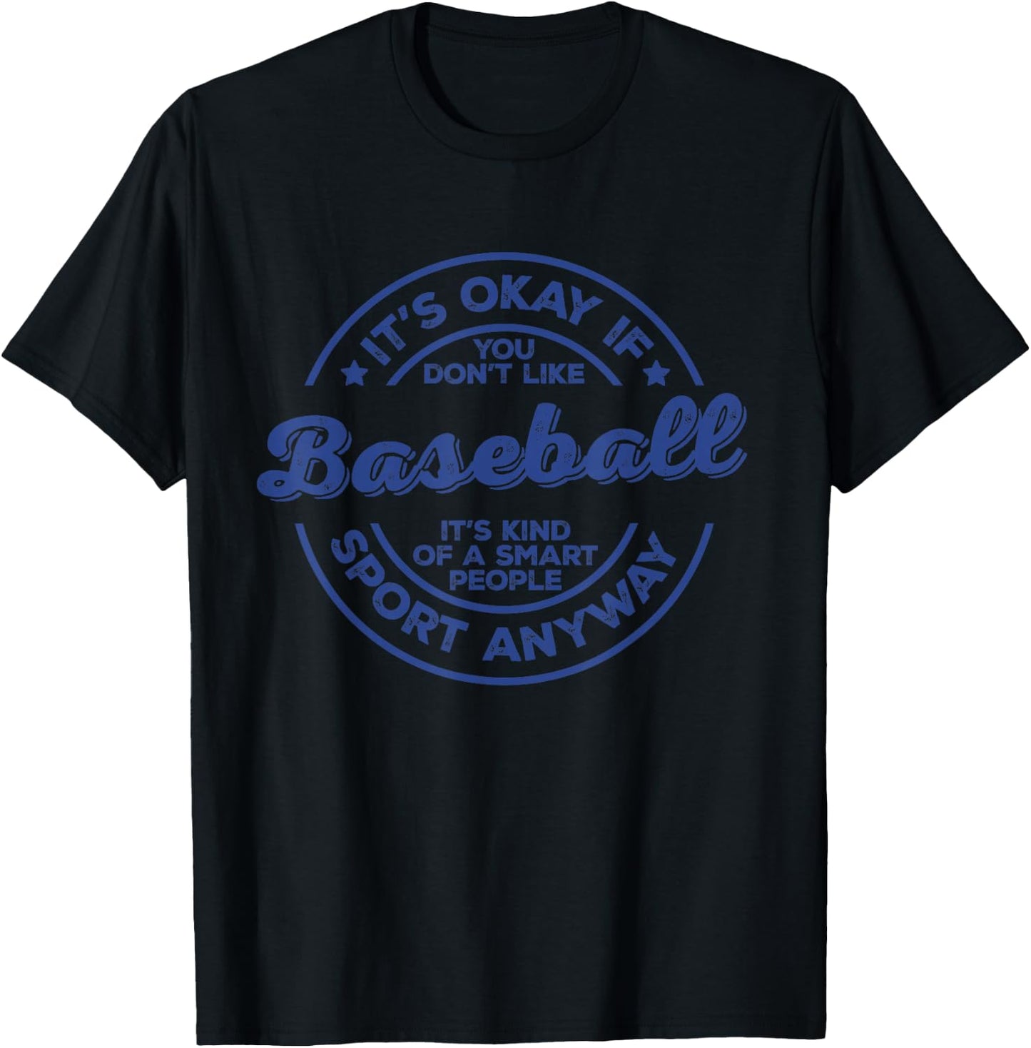 Okay If You Don’t Like Baseball Smart People Sport Anyway T-Shirt - T-Shirt | Black