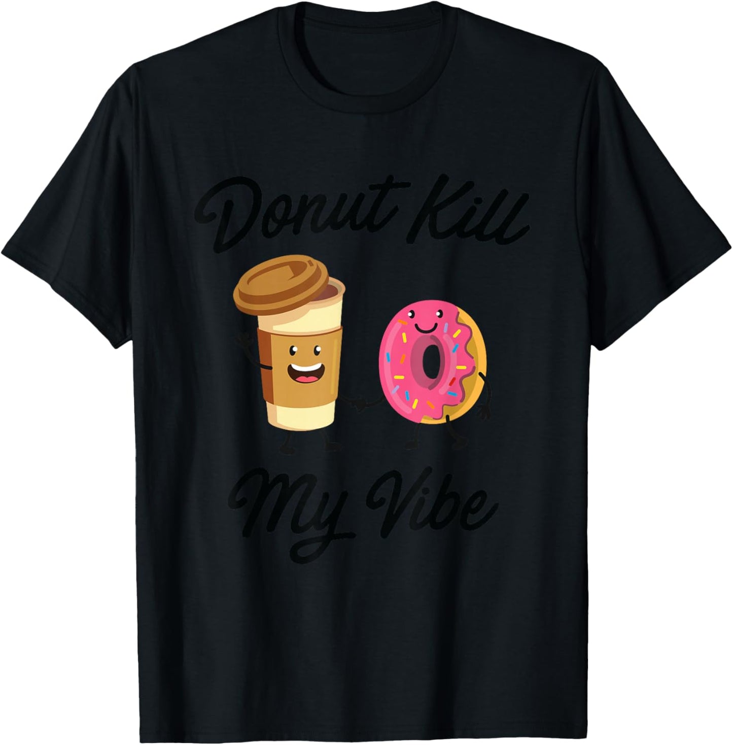 Donut Kill My Vibe (Donut Shirt) T-Shirt - T-Shirt | Black