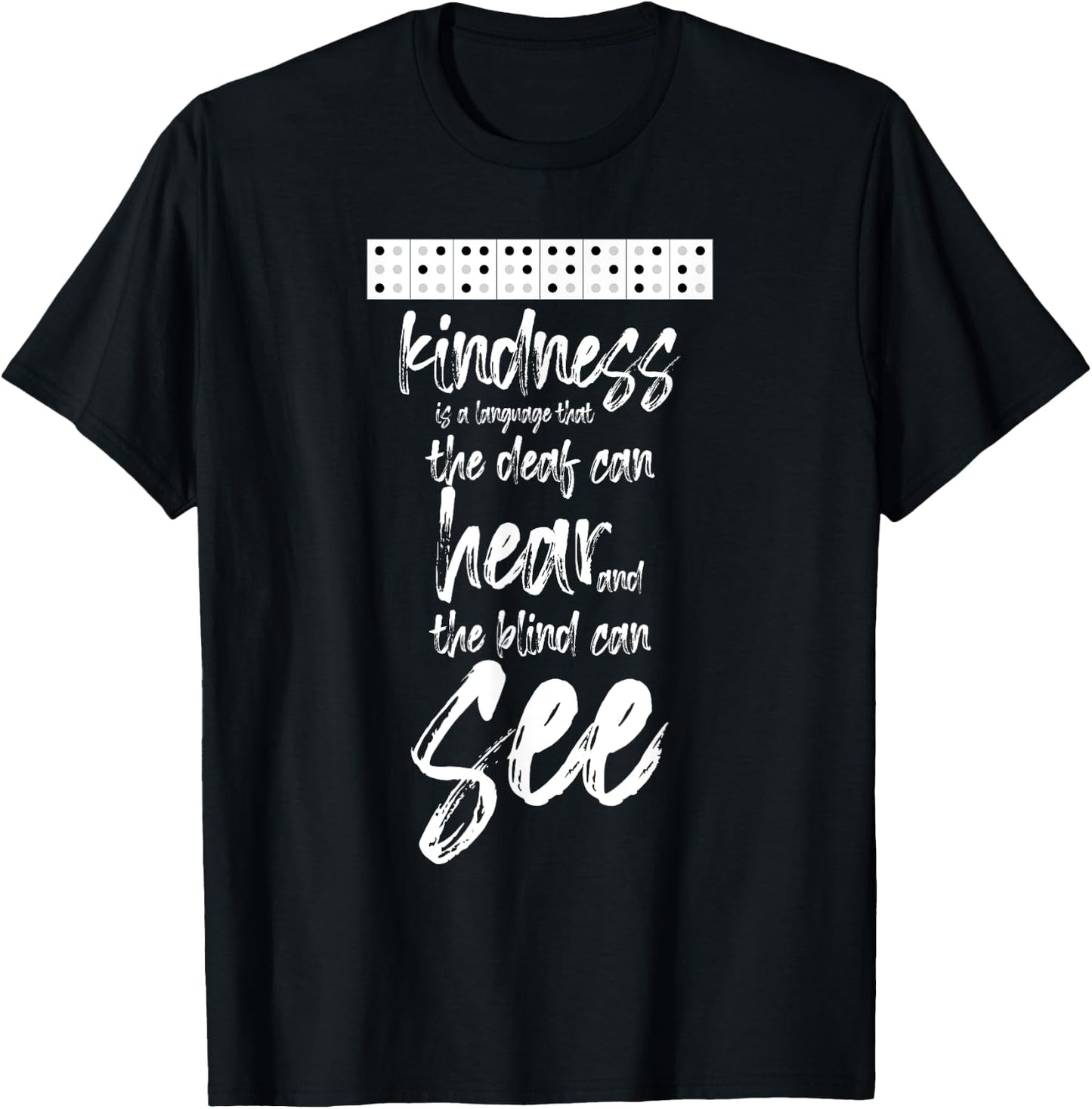 Braille Writing Gift - Kindness Deaf Can Hear Blind Can See T-Shirt - T-Shirt | Black