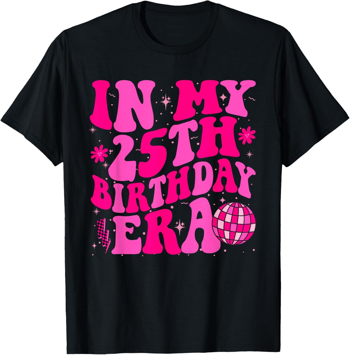 In My 25th Birthday Era Groovy Twenty - Five 25 Years Old T-Shirt - T-Shirt | Black