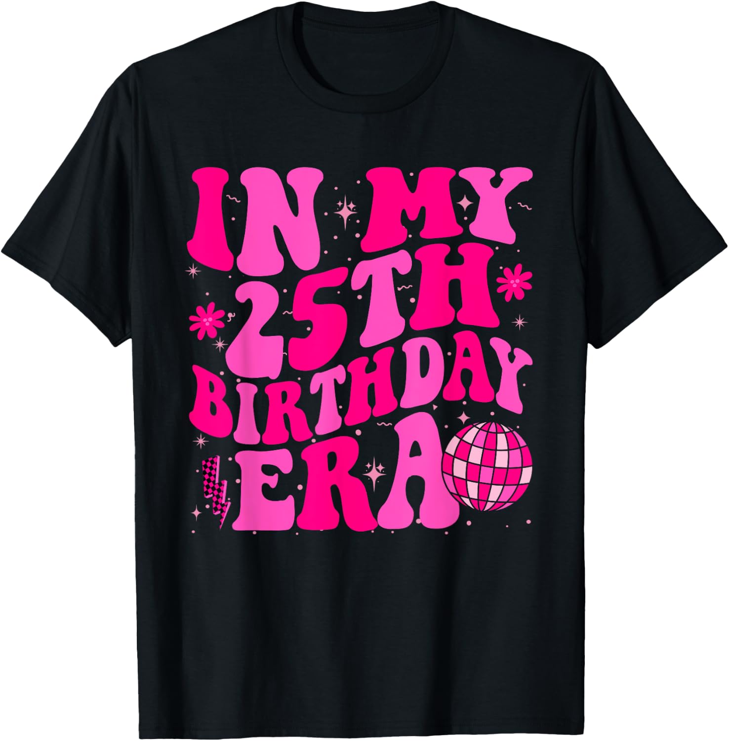 In My 25th Birthday Era Groovy Twenty - Five 25 Years Old T-Shirt - T-Shirt | Black