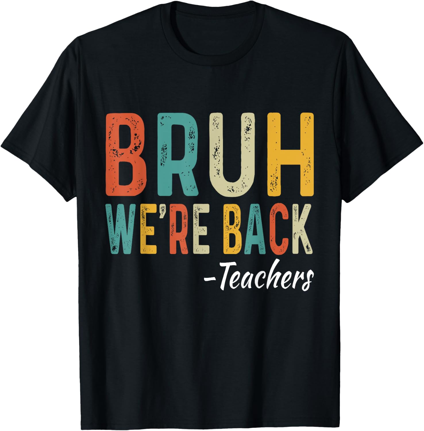 Bruh We're Back Teachers First Day Back To School Women Girls Kids T-Shirt - T-Shirt | Black