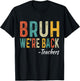 Bruh We're Back Teachers First Day Back To School Women Girls Kids T-Shirt - T-Shirt | Black