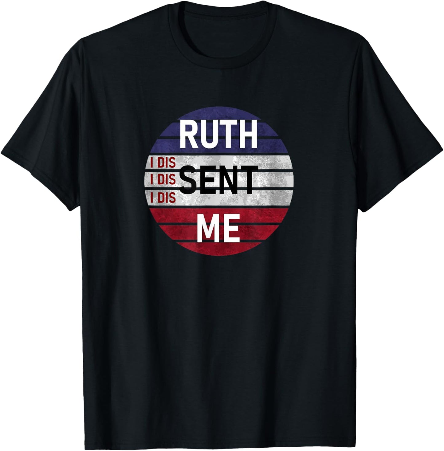 Ruth Sent Me Notorious Ruth Bader Ginsburg I Dissent Women T-Shirt - T-Shirt | Black