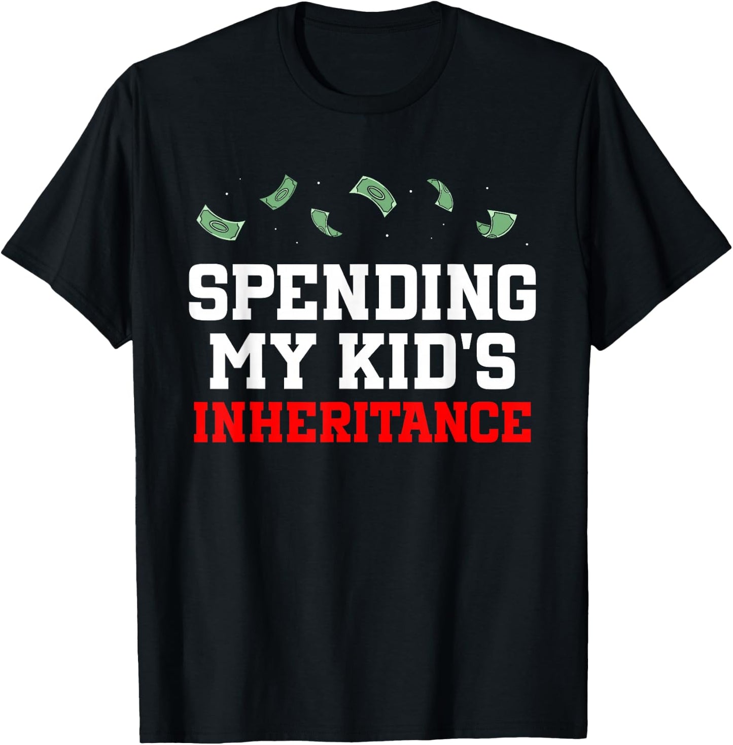 Das Erbe Meines Kindes Ausgeben Humour Funny Heirs Heritage T-Shirt - T-Shirt | Black