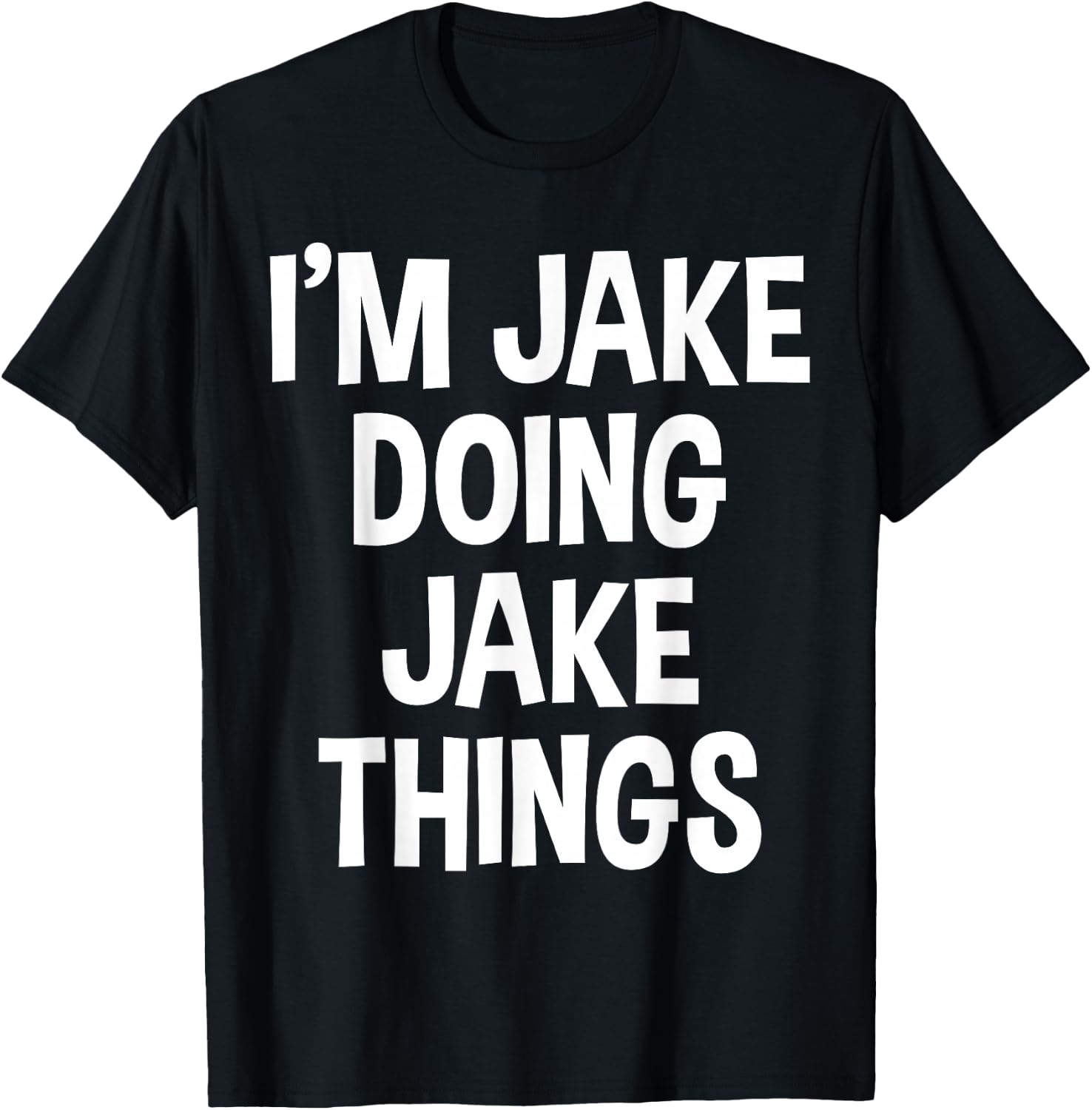 I'm Jake Doing Jake Things Funny Saying T-Shirt - T-Shirt | Black