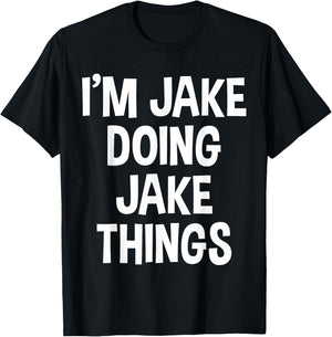 I'm Jake Doing Jake Things Funny Saying T-Shirt - T-Shirt | Black